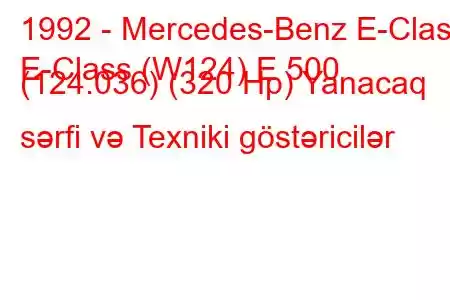 1992 - Mercedes-Benz E-Class
E-Class (W124) E 500 (124.036) (320 Hp) Yanacaq sərfi və Texniki göstəricilər