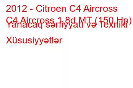 2012 - Citroen C4 Aircross
C4 Aircross 1.8d MT (150 Hp) Yanacaq sərfiyyatı və Texniki Xüsusiyyətlər