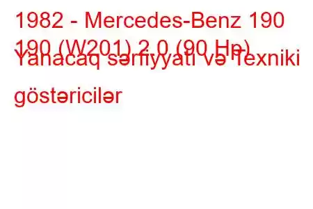 1982 - Mercedes-Benz 190
190 (W201) 2.0 (90 Hp) Yanacaq sərfiyyatı və Texniki göstəricilər