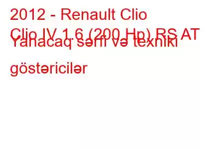 2012 - Renault Clio
Clio IV 1.6 (200 Hp) RS AT Yanacaq sərfi və texniki göstəricilər