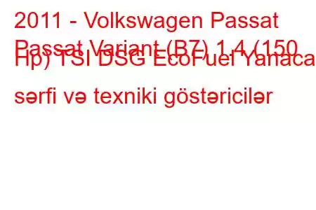 2011 - Volkswagen Passat
Passat Variant (B7) 1.4 (150 Hp) TSI DSG EcoFuel Yanacaq sərfi və texniki göstəricilər