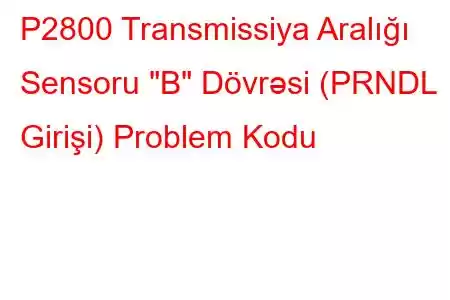 P2800 Transmissiya Aralığı Sensoru 