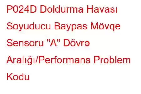 P024D Doldurma Havası Soyuducu Baypas Mövqe Sensoru 