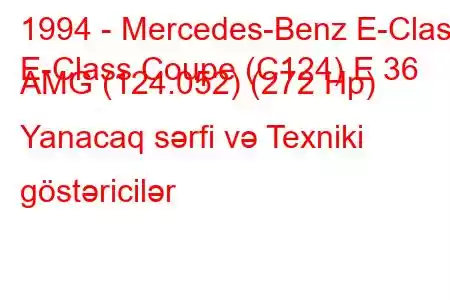 1994 - Mercedes-Benz E-Class
E-Class Coupe (C124) E 36 AMG (124.052) (272 Hp) Yanacaq sərfi və Texniki göstəricilər