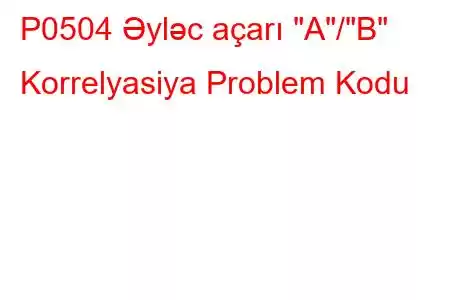 P0504 Əyləc açarı 