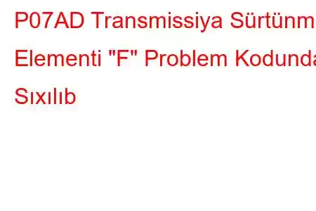 P07AD Transmissiya Sürtünmə Elementi 