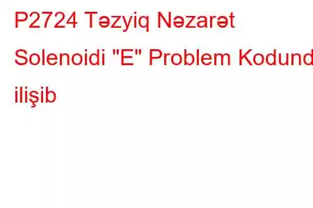 P2724 Təzyiq Nəzarət Solenoidi 