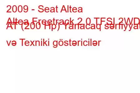 2009 - Seat Altea
Altea Freetrack 2.0 TFSI 2WD AT (200 Hp) Yanacaq sərfiyyatı və Texniki göstəricilər