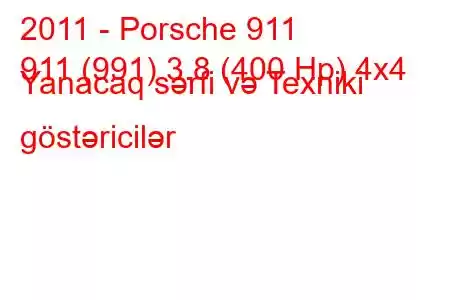 2011 - Porsche 911
911 (991) 3.8 (400 Hp) 4x4 Yanacaq sərfi və Texniki göstəricilər