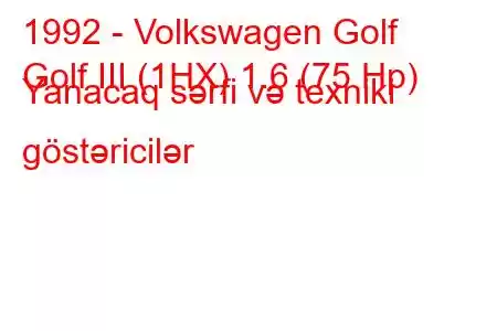 1992 - Volkswagen Golf
Golf III (1HX) 1.6 (75 Hp) Yanacaq sərfi və texniki göstəricilər