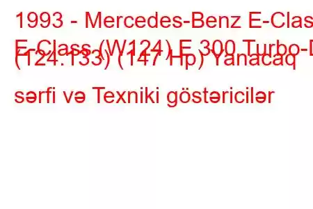 1993 - Mercedes-Benz E-Class
E-Class (W124) E 300 Turbo-D (124.133) (147 Hp) Yanacaq sərfi və Texniki göstəricilər