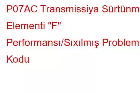 P07AC Transmissiya Sürtünmə Elementi 