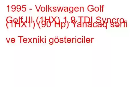 1995 - Volkswagen Golf
Golf III (1HX) 1.9 TDI Syncro (1HX1) (90 Hp) Yanacaq sərfi və Texniki göstəricilər