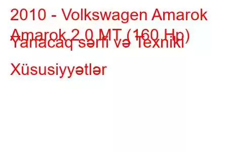 2010 - Volkswagen Amarok
Amarok 2.0 MT (160 Hp) Yanacaq sərfi və Texniki Xüsusiyyətlər