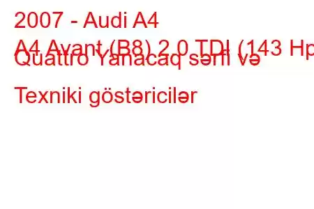 2007 - Audi A4
A4 Avant (B8) 2.0 TDI (143 Hp) Quattro Yanacaq sərfi və Texniki göstəricilər