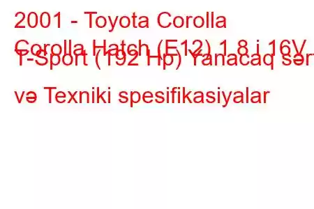 2001 - Toyota Corolla
Corolla Hatch (E12) 1.8 i 16V T-Sport (192 Hp) Yanacaq sərfi və Texniki spesifikasiyalar