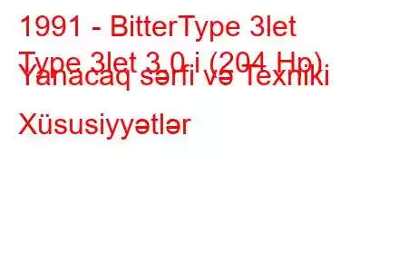 1991 - BitterType 3let
Type 3let 3.0 i (204 Hp) Yanacaq sərfi və Texniki Xüsusiyyətlər