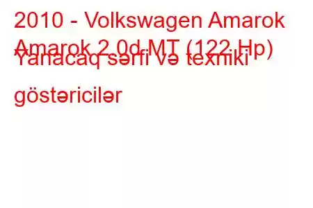 2010 - Volkswagen Amarok
Amarok 2.0d MT (122 Hp) Yanacaq sərfi və texniki göstəricilər