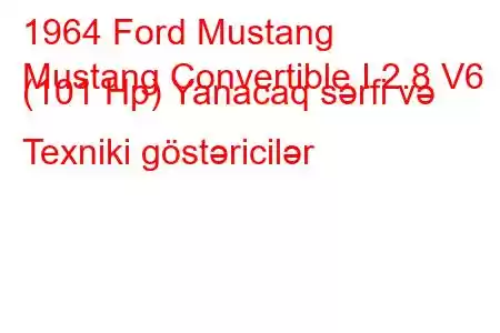 1964 Ford Mustang
Mustang Convertible I 2.8 V6 (101 Hp) Yanacaq sərfi və Texniki göstəricilər