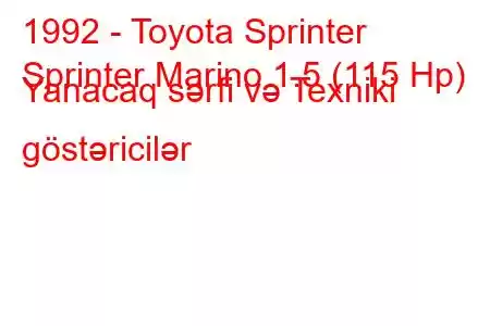 1992 - Toyota Sprinter
Sprinter Marino 1.5 (115 Hp) Yanacaq sərfi və Texniki göstəricilər