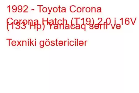 1992 - Toyota Corona
Corona Hatch (T19) 2.0 i 16V (133 Hp) Yanacaq sərfi və Texniki göstəricilər