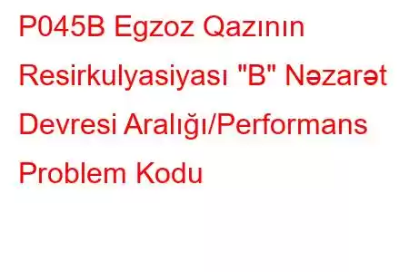 P045B Egzoz Qazının Resirkulyasiyası 