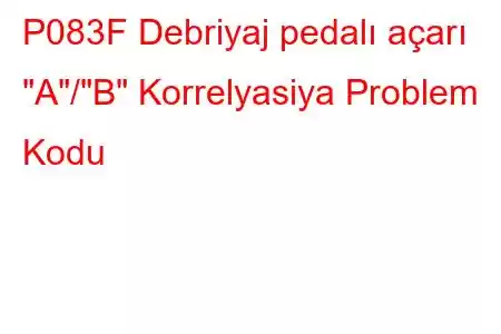 P083F Debriyaj pedalı açarı 