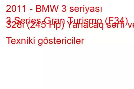 2011 - BMW 3 seriyası
3 Series Gran Turismo (F34) 328i (245 Hp) Yanacaq sərfi və Texniki göstəricilər