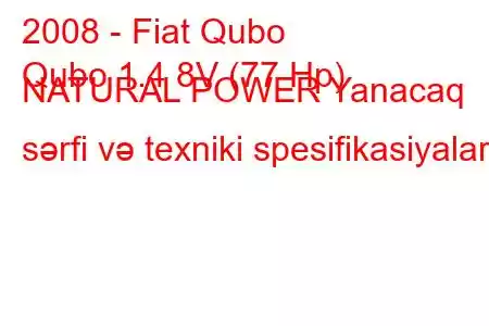 2008 - Fiat Qubo
Qubo 1.4 8V (77 Hp) NATURAL POWER Yanacaq sərfi və texniki spesifikasiyalar