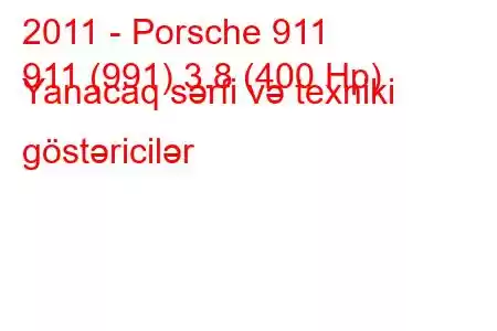 2011 - Porsche 911
911 (991) 3.8 (400 Hp) Yanacaq sərfi və texniki göstəricilər