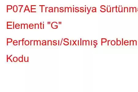 P07AE Transmissiya Sürtünmə Elementi 