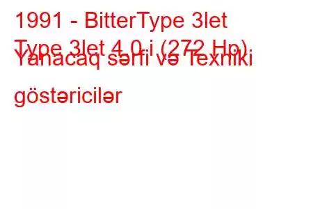 1991 - BitterType 3let
Type 3let 4.0 i (272 Hp) Yanacaq sərfi və Texniki göstəricilər