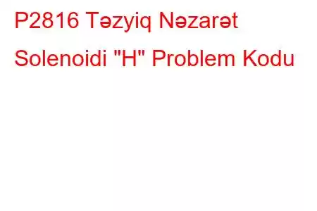 P2816 Təzyiq Nəzarət Solenoidi 