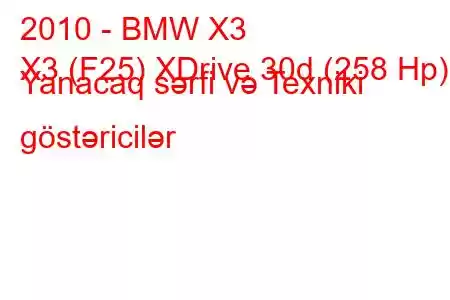 2010 - BMW X3
X3 (F25) XDrive 30d (258 Hp) Yanacaq sərfi və Texniki göstəricilər