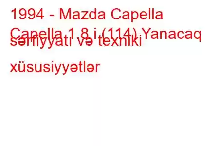 1994 - Mazda Capella
Capella 1.8 i (114) Yanacaq sərfiyyatı və texniki xüsusiyyətlər