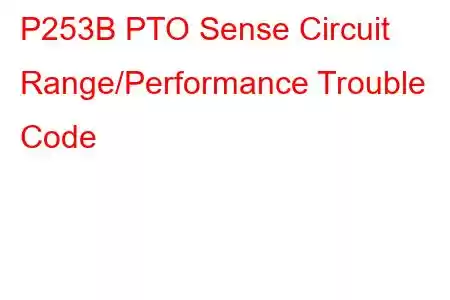 P253B PTO Sense Circuit Range/Performance Trouble Code