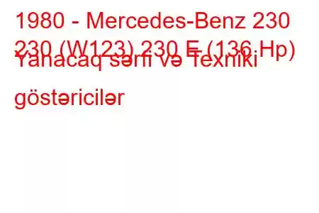 1980 - Mercedes-Benz 230
230 (W123) 230 E (136 Hp) Yanacaq sərfi və Texniki göstəricilər