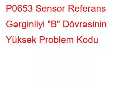 P0653 Sensor Referans Gərginliyi 