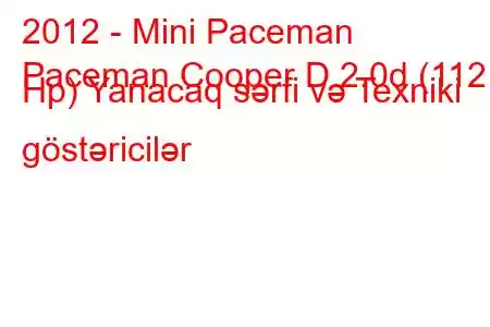 2012 - Mini Paceman
Paceman Cooper D 2.0d (112 Hp) Yanacaq sərfi və Texniki göstəricilər