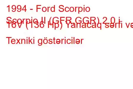 1994 - Ford Scorpio
Scorpio II (GFR,GGR) 2.0 i 16V (136 Hp) Yanacaq sərfi və Texniki göstəricilər