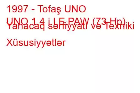 1997 - Tofaş UNO
UNO 1.4 i I.E.PAW (73 Hp) Yanacaq sərfiyyatı və Texniki Xüsusiyyətlər