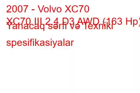 2007 - Volvo XC70
XC70 III 2.4 D3 AWD (163 Hp) Yanacaq sərfi və Texniki spesifikasiyalar