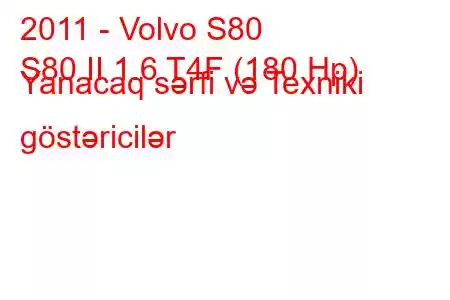 2011 - Volvo S80
S80 II 1.6 T4F (180 Hp) Yanacaq sərfi və Texniki göstəricilər