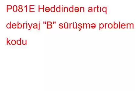 P081E Həddindən artıq debriyaj 