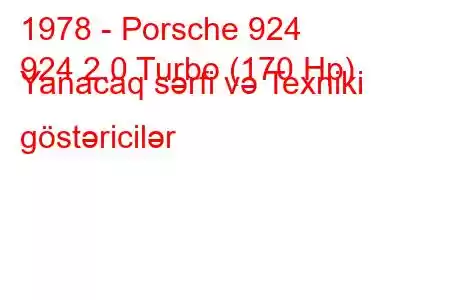 1978 - Porsche 924
924 2.0 Turbo (170 Hp) Yanacaq sərfi və Texniki göstəricilər