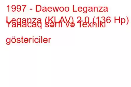 1997 - Daewoo Leganza
Leganza (KLAV) 2.0 (136 Hp) Yanacaq sərfi və Texniki göstəricilər