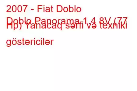 2007 - Fiat Doblo
Doblo Panorama 1.4 8V (77 Hp) Yanacaq sərfi və texniki göstəricilər