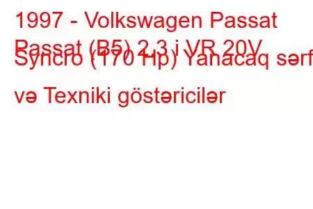 1997 - Volkswagen Passat
Passat (B5) 2.3 i VR 20V Syncro (170 Hp) Yanacaq sərfi və Texniki göstəricilər