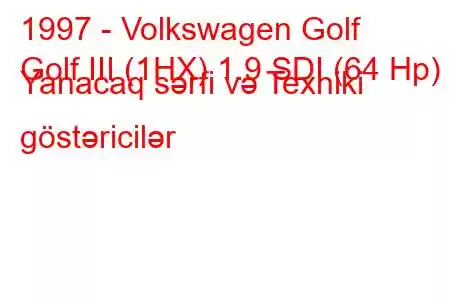 1997 - Volkswagen Golf
Golf III (1HX) 1.9 SDI (64 Hp) Yanacaq sərfi və Texniki göstəricilər