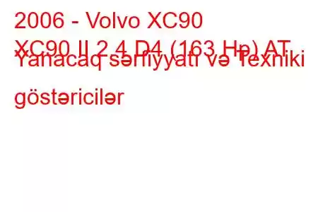 2006 - Volvo XC90
XC90 II 2.4 D4 (163 Hp) AT Yanacaq sərfiyyatı və Texniki göstəricilər